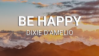 Dixie D'Amelio - Be Happy (Lyrics)