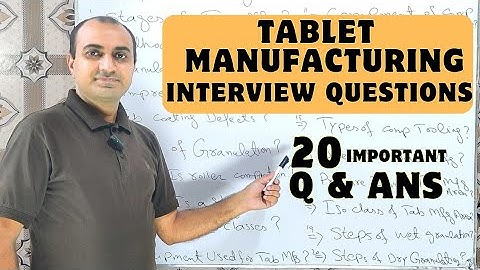 Tablet Manufacturing Interview Questions