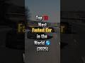 Top 10 Most Fastest Car in the world 2025😱🚗 #top10 #speed #car #world #2025