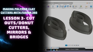 Making Polymer Clay Cutters With Fusion 360 - Lesson 3 Donut Cutter, Cut Outs, Mirrors & Bridges