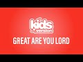 Kids Version - Great Are You Lord (Official Lyric Video)