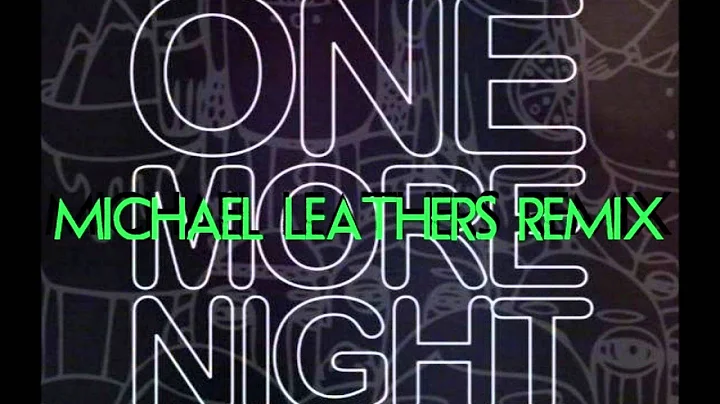 Maroon 5 - One More Night (Michael Leathers Remix)