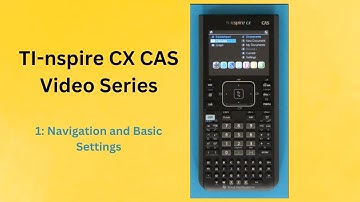 1 - Navigation and Basic Settings (TI nSpire CX CAS)
