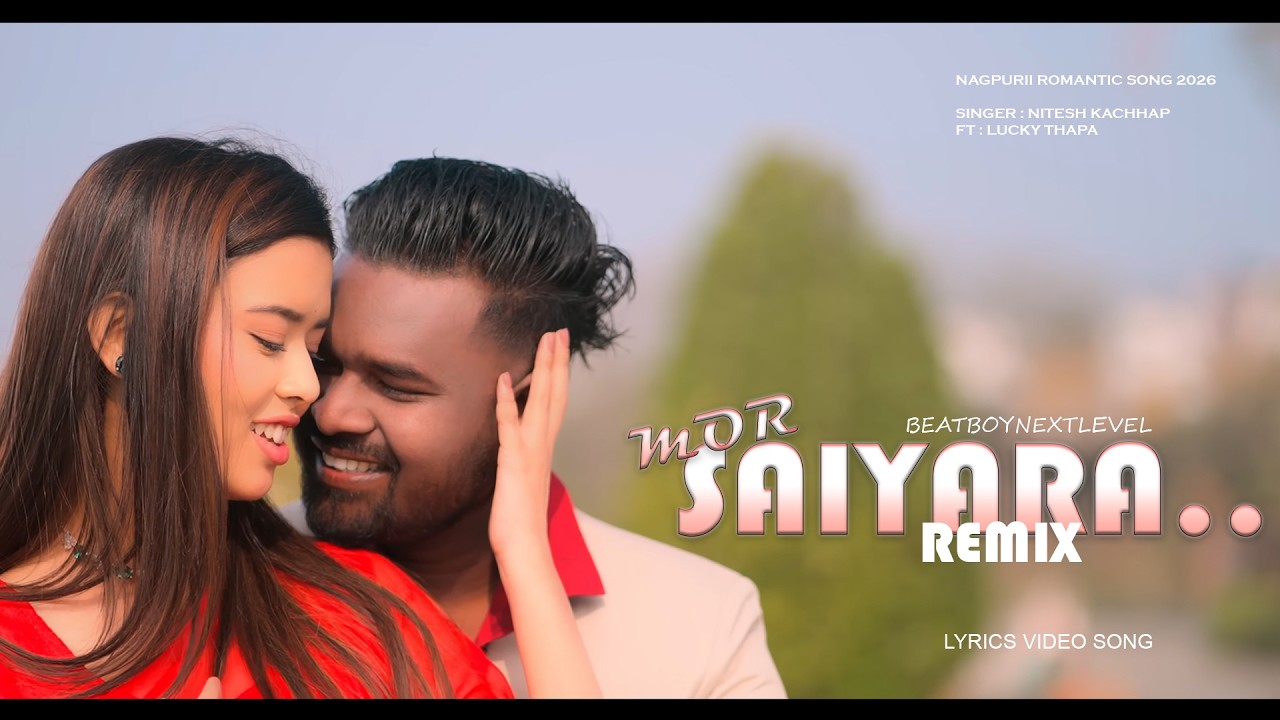 MOR SAIYARA | REMIX | NEW NAGPURI ROMATIC SONG | LYRICS VIDEO | NITESH KACHHAP | BEATBOYNEXTLEVEL