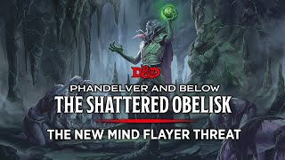 New Mind Flayers and New Threats | Phandelver and Below: The Shattered Obelisk