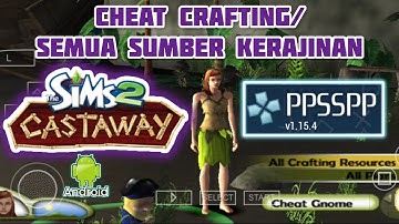 CHEAT THE SIMS 2 CASTAWAY PPSSPP ANDROID | MEMBUKA SEMUA KERAJINAN PRAKTEKIN YUK!!!!