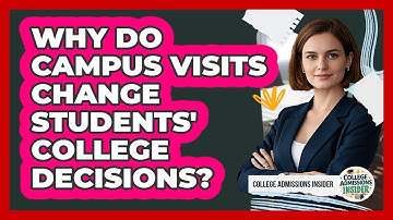 Why Do Campus Visits Change Students