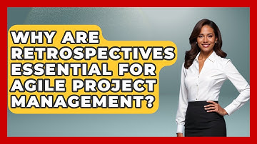Why Are Retrospectives Essential For Agile Project Management? - The Project Manager Toolkit