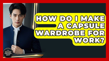How Do I Make A Capsule Wardrobe For Work? - The Sharp Dressed Gent