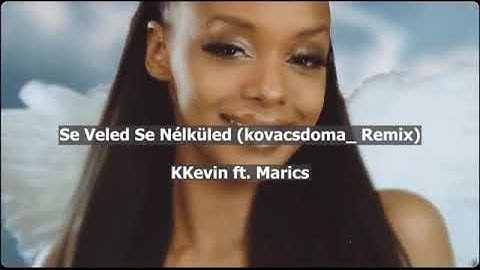 KKevin - Se Veled Se Nélküled ft. Marics (kovacsdoma_ Remix)