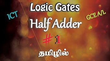 #1 | GCE (A/L) | Half Adder | Logic Gates | Tamil Medium