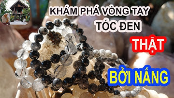 Khám Phá Vòng Tay Đá Thạch Anh Tóc Đen Thật Bởi Nắng || Xem Ngay