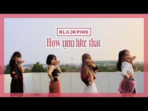 BLACKPINK - How You Like That Dance Cover by: SIXTIN X ACEP Dance Club [ชุดไทยประยุกต์]