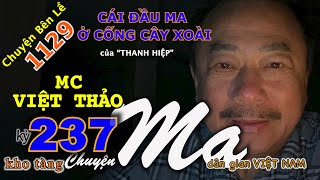 CHUYỆN MA kỳ 237 với MC VIỆT THẢO- CBL(1129)-“CÁI ĐẦU MA Ở CỐNG CÂY XOÀI” của “THANH HIỆP”-19/4/20.