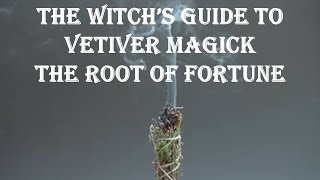 The Root of Fortune: The Witch’s Guide to Vetiver Magick