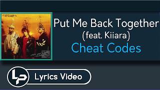 Put Me Back Together (Lyrics) - Cheat Codes ft. Kiiara