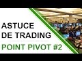 Astuce de trading : Le point pivot (version longue)