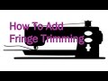 How To Add Fringe Trimming