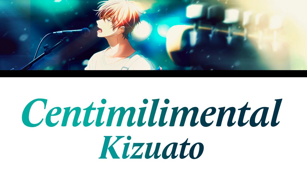 Centimillimental Kizuato Lyrics 歌詞 Given Opening Theme