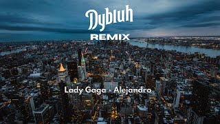 Lady Gaga - Alejandro (Dybluh Remix)