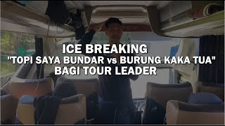 ICE BREAKING RINGAN 'TOPI SAYA BUNDAR' DIDALAM BUS BAGI TOUR LEADER