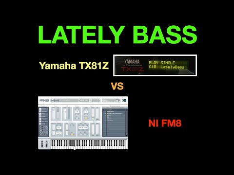 Lately Bass : Yamaha TX81z VS Native Instruments FM8 - 100% sound