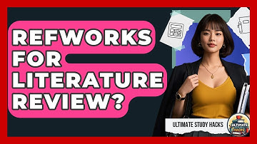 RefWorks For Literature Review? - Ultimate Study Hacks