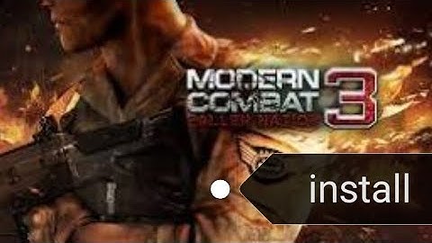 How to install modern combat 3 free of cost