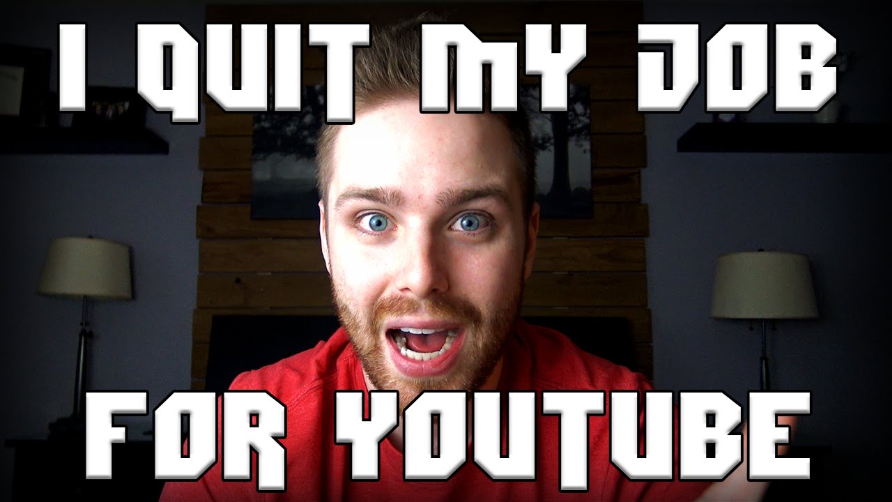 I QUIT MY JOB FOR YOUTUBE YouTube