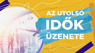 Az Utolsó Idők Üzenete | Fodor Sándor | 2016.11.19