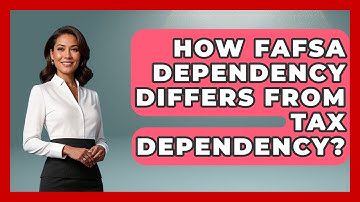 How FAFSA Dependency Differs From Tax Dependency? - Smart Start Education Fund