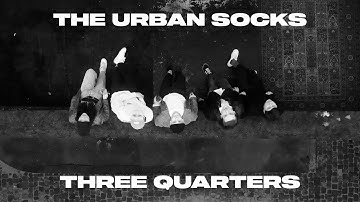 The Urban Socks - THREE QUARTERS (Official Music Video)