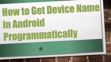 How to Get Device Name in Android Programmatically
