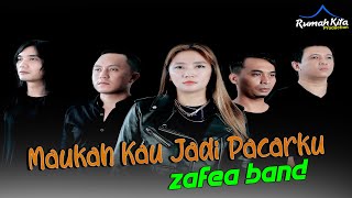 ZAFEA BAND || MAUKAH KAU JADI PACARKU
