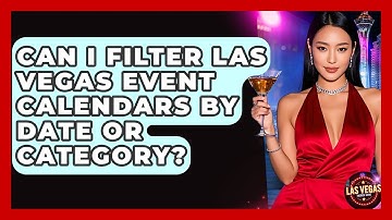 Can I Filter Las Vegas Event Calendars By Date Or Category? - Las Vegas Insider Guide