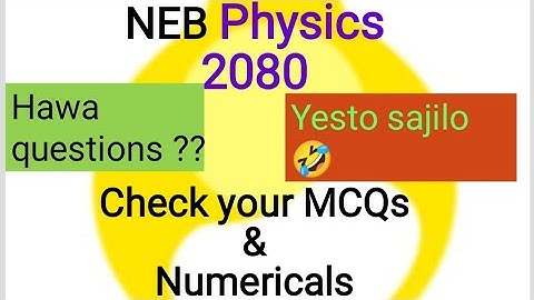 NEB // Physics 2080 Ques // MCQ and numerical answers