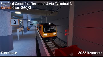 (Timelapse) SCR - Airlink Class 360 - Stepford Central to Terminal 3 2023 Remaster