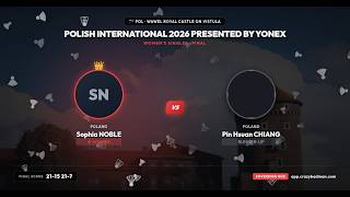 Polish International 2026 presented by YONEX Badminton | F: Sophia NOBLE beat Pin Hsuan CHIANG