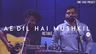 Ae Dil Hai Mushkil (Retake) Arijit Singh | Pritam | Anurag Mishra Ft. Thomas | OneTakeProject Ep 9