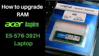 How to upgrade 8GB RAM Acer Aspire E5 576 392H Laptop Computer