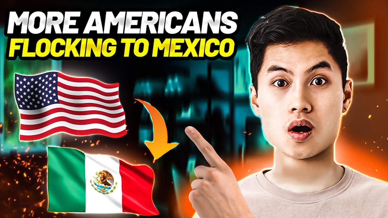 Why Are Americans Flocking to Mexico? Top 5 Reasons Revealed! YouTube