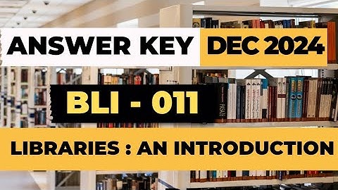 bli 011 previous year question paper Dec 2024 | BLI 011 Libraries An Introduction DEC 2024 solved