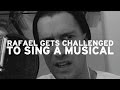 Rafael gets challenged to sing a musical and accepts