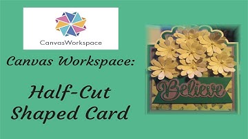 ScanNCut & Canvas Workspace Half Cut Shaped Card