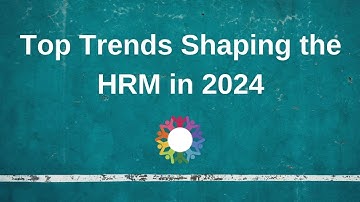 Top Trends Shaping the HRM in 2024 (The Future of HRM)