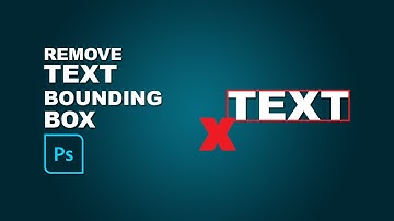 How to remove a text bounding box in Photoshop