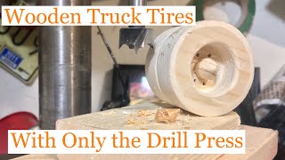 Wooden Toy Truck Wheel with only a Drill Press