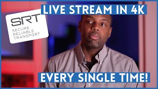 Secure Reliable Transport (SRT): How to Easily Live Stream in 4K Every Time!