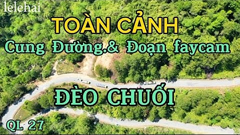 Toàn cảnh.cung đường đèo chuối.hướng lâm đồng qua buôn ma thuột. QL 27. huyện đam rông. lâm đồng