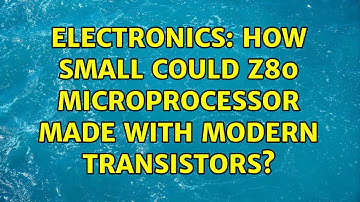 Electronics: How small could Z80 microprocessor made with modern transistors?
